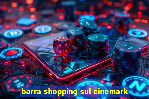 barra shopping sul cinemark